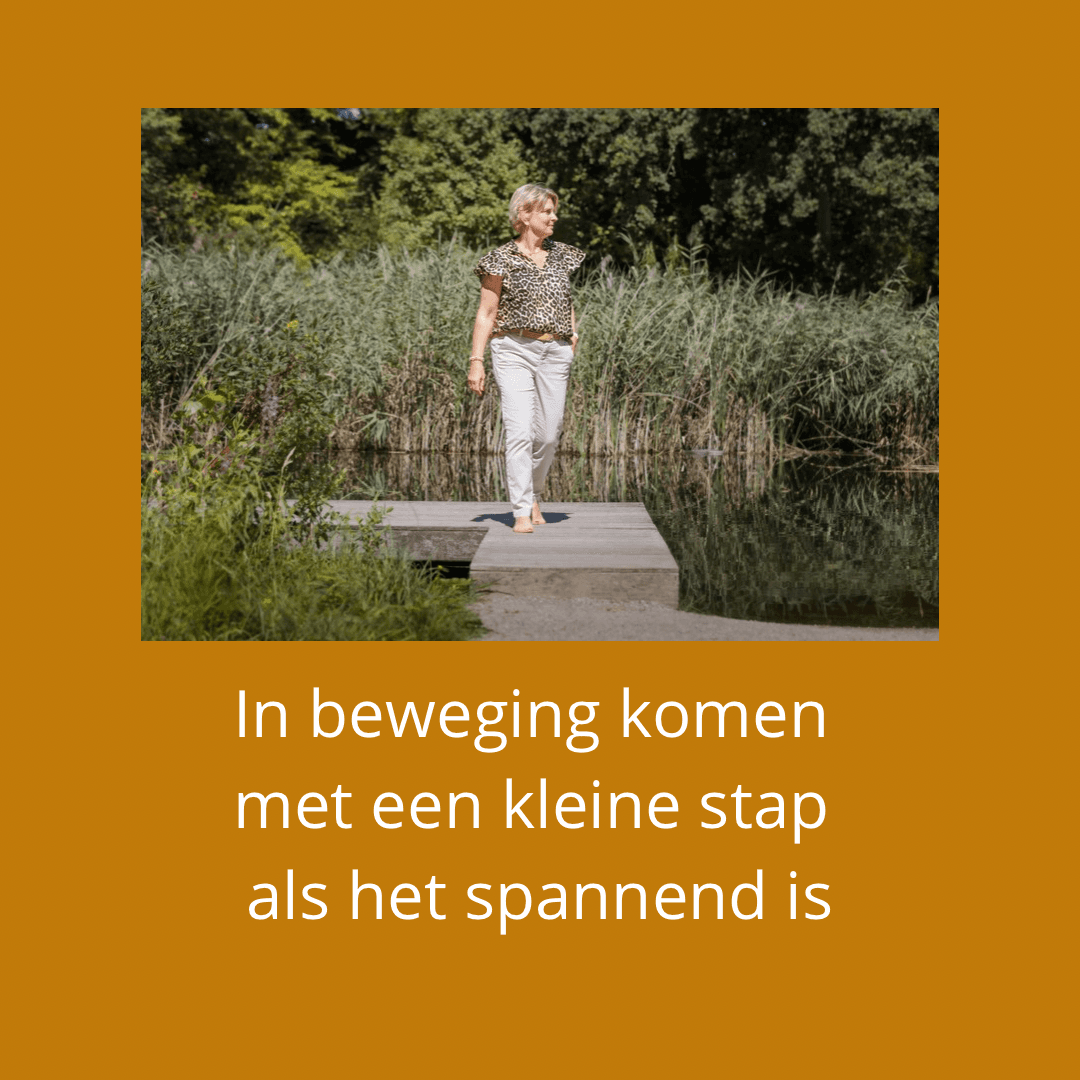 In beweging komen met een kleine stap als het spannend is.